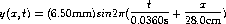                             t         x
y(x,t) = (6.50mm)sin2p(   --------+ -------)
                         0.0360s   28.0cm
    
