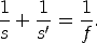 1   1    1
-+  --=  --.
s   s'   f
         